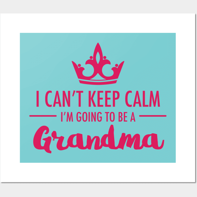 I Can't Keep Calm I'm Going To Be A Grandma First Time Proud To Be Nan Wall Art by klimentina